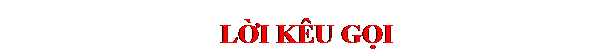Text Box: LỜI KÊU GỌI
